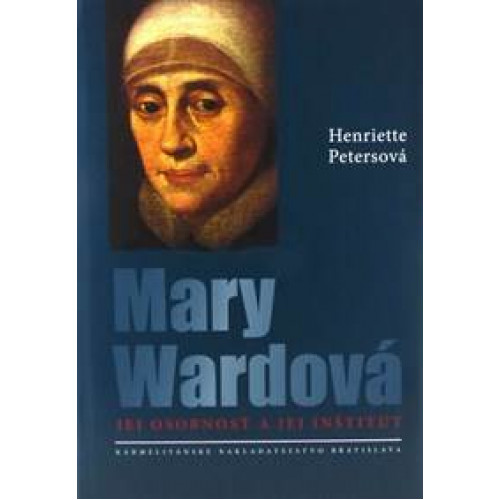 Mary Wardová / Jej osobnosť a jej Inštitút